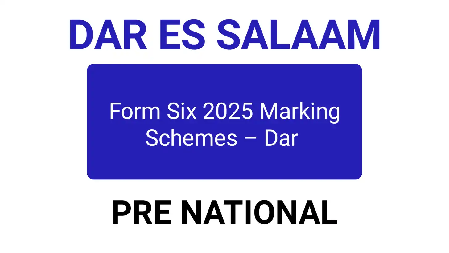 Form Six 2025 Marking Schemes – Dar Es Salaam