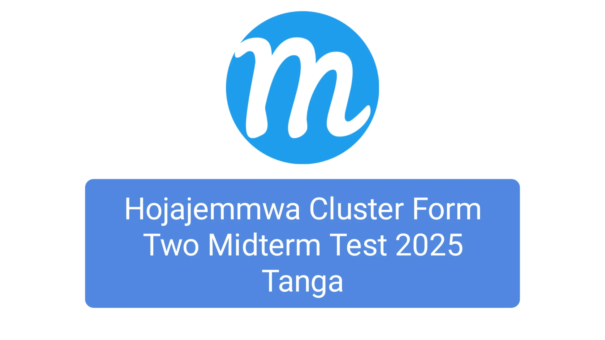 Hojajemmwa Cluster Form Two Midterm Test 2025 Tanga